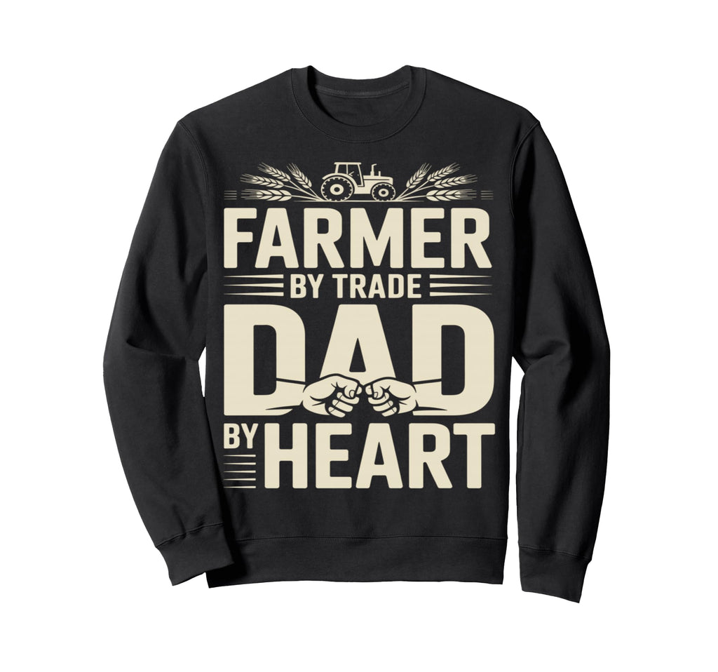 Farmer Trade Dad Heart Tractor Sweatshirt - Fun Novelty Design Men Women - T-Shirt, Sweatshirt, Hoodie