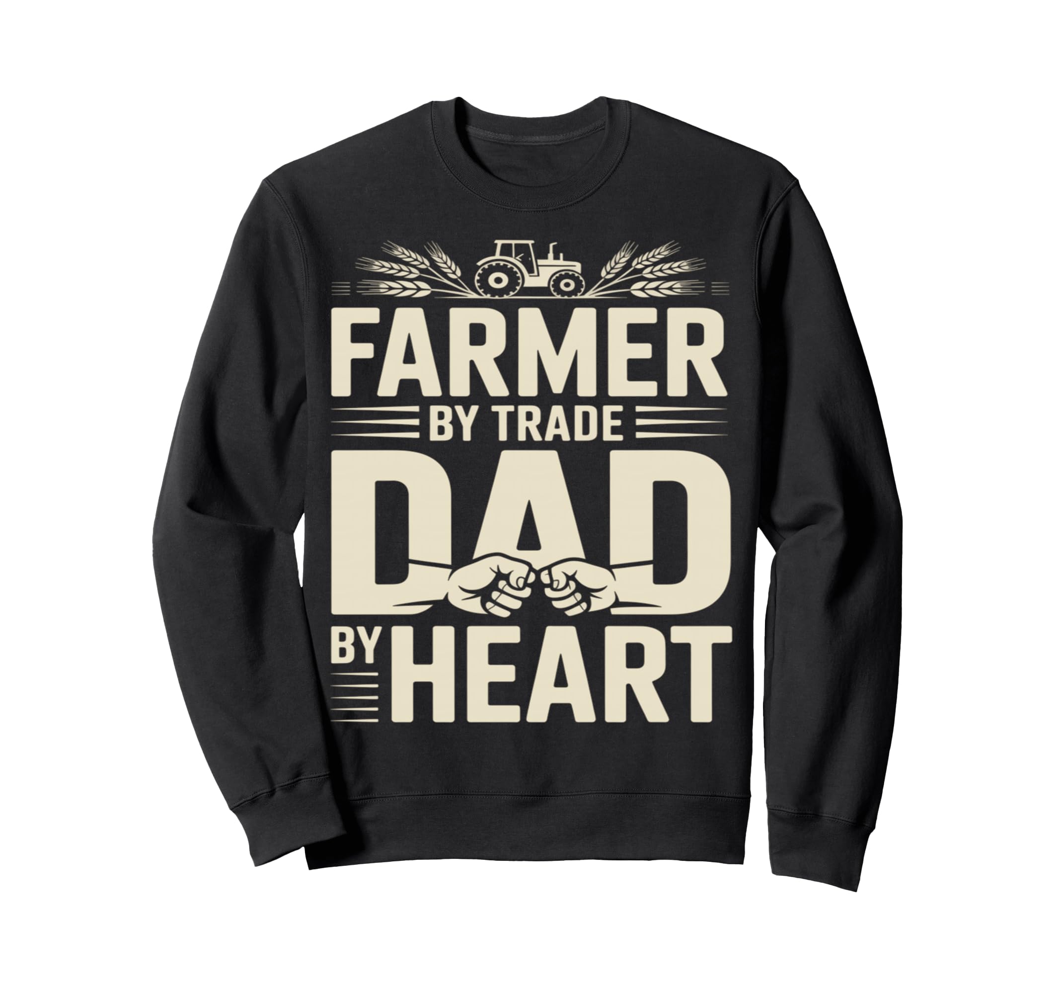 Farmer Trade Dad Heart Tractor Sweatshirt - Fun Novelty Design Men Women - T-Shirt, Sweatshirt, Hoodie