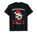 Santas Favorite Soccer Player Soccer T-Shirt - Fun Novelty Design Men Women - T-Shirt, Sweatshirt, Hoodie