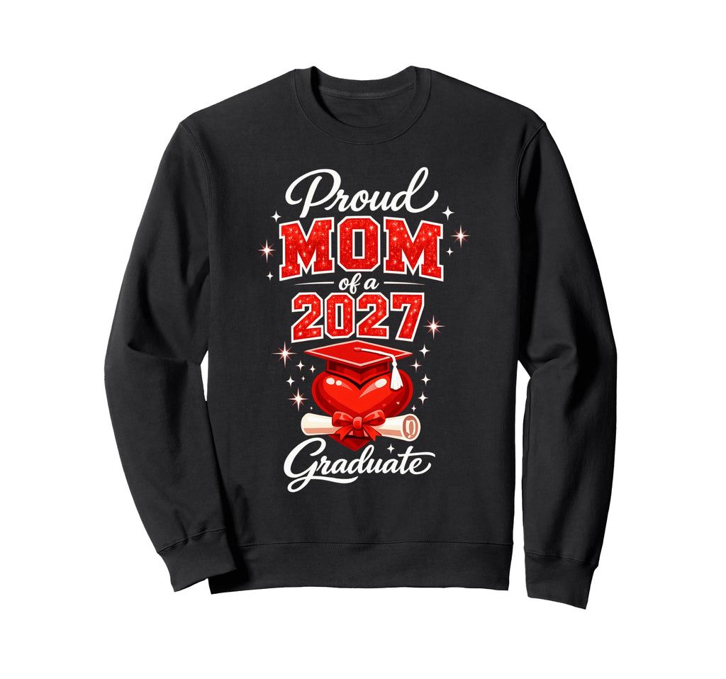 Proud Mom 2027 Graduate Graduation Sweatshirt - Graphic Print Unisex - T-Shirt, Sweatshirt, Hoodie