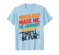 Teen When God Made Me He Grinned T-Shirt - Streetwear Style for Adults - T-Shirt, Sweatshirt, Hoodie