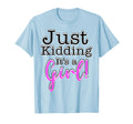 Just Kidding Its Gender Reveal T-Shirt - Custom Art Print for Adults - T-Shirt, Sweatshirt, Hoodie