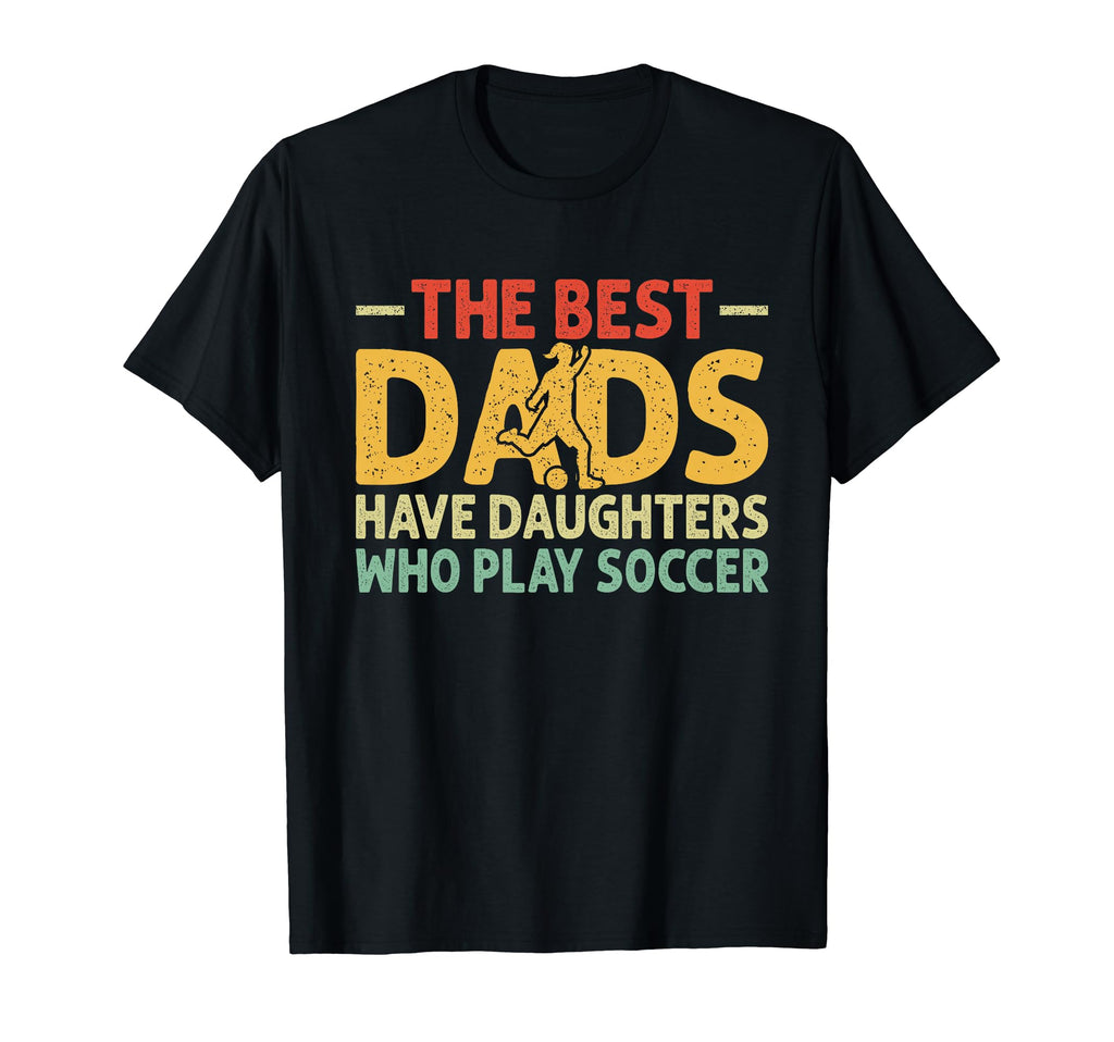 Best Dads Have Daughters Who Play T-Shirt - Minimalist Print for Adults - T-Shirt, Sweatshirt, Hoodie