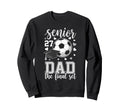 Soccer Senior 2027 Dad Final Set Family Sweatshirt - Trendy Graphic Unisex - T-Shirt, Sweatshirt, Hoodie