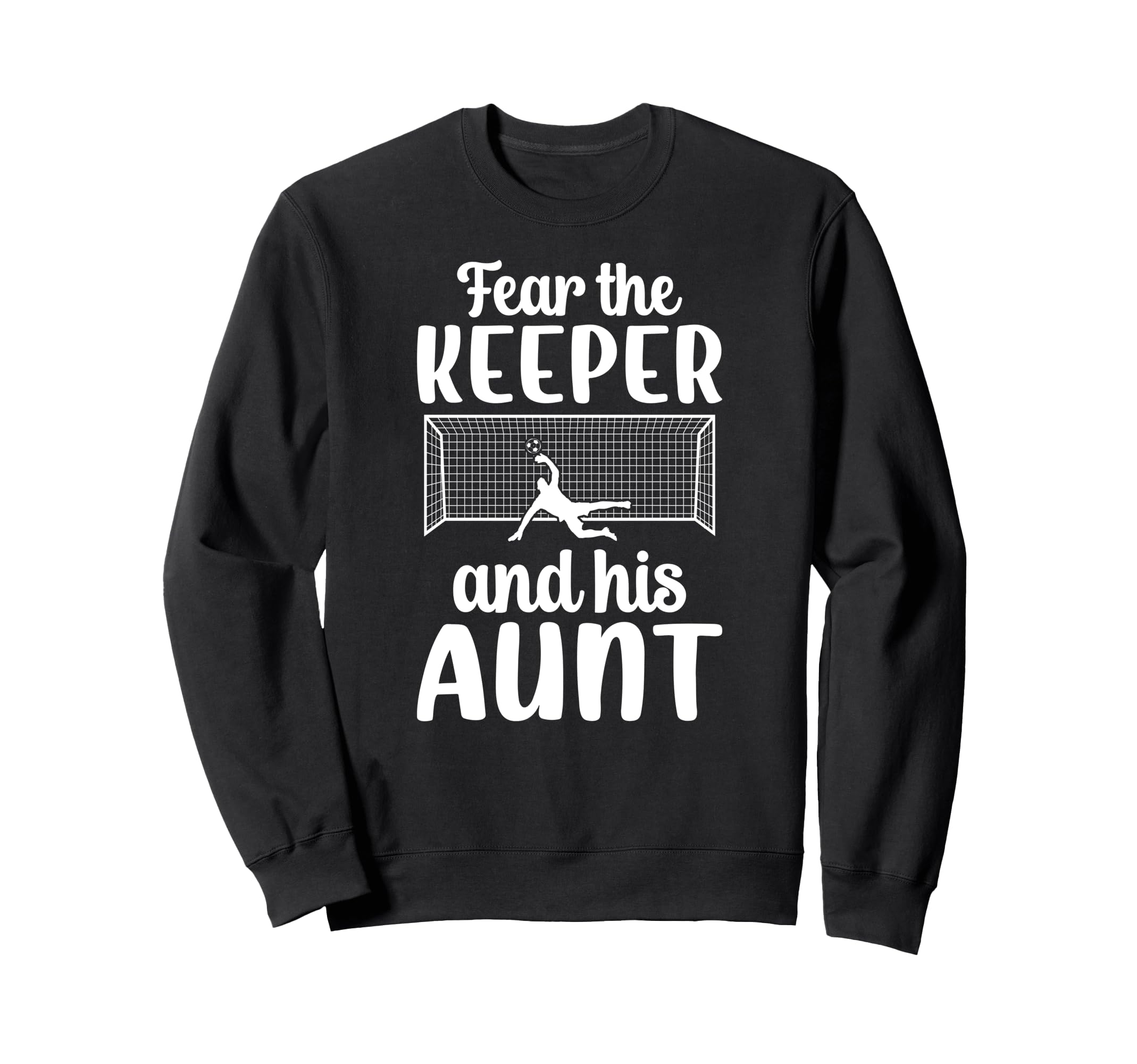 Funny Soccer Keeper Aunt Soccer Sweatshirt - Streetwear Style Men Women - T-Shirt, Sweatshirt, Hoodie