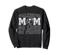 Soccer Goalkeeper Mom So Loud Sweatshirt - Fun Novelty Design Men Women - T-Shirt, Sweatshirt, Hoodie