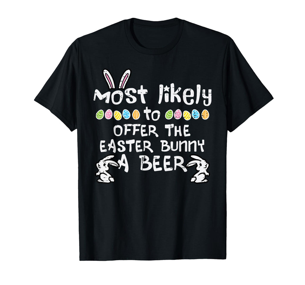 Most Likely To Offer Easter Bunny Family T-Shirt - Graphic Print Unisex - T-Shirt, Sweatshirt, Hoodie