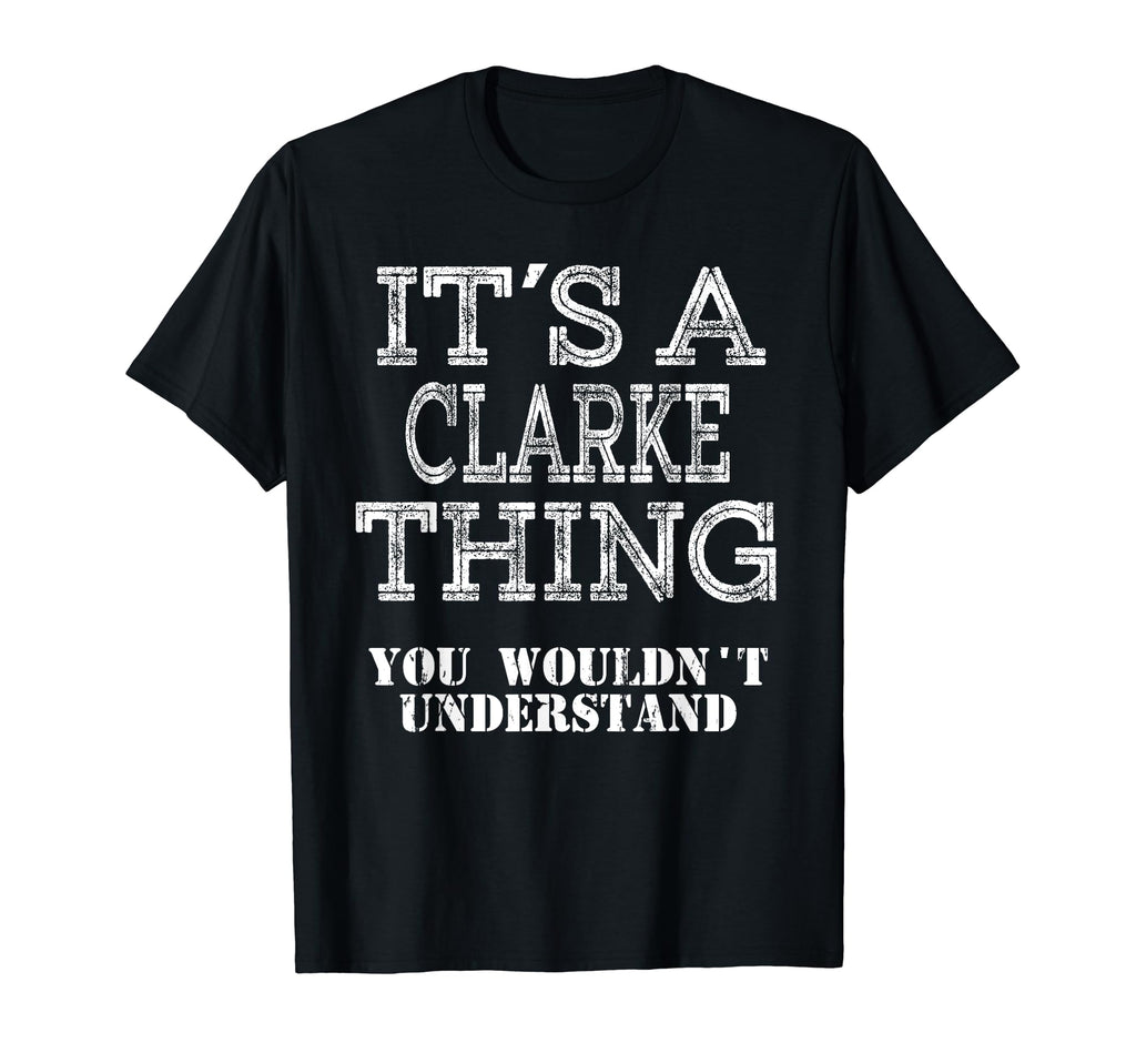Its Clarke Thing You Wouldnt T-Shirt - Fun Novelty Design Men Women - T-Shirt, Sweatshirt, Hoodie