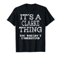 Its Clarke Thing You Wouldnt T-Shirt - Fun Novelty Design Men Women - T-Shirt, Sweatshirt, Hoodie