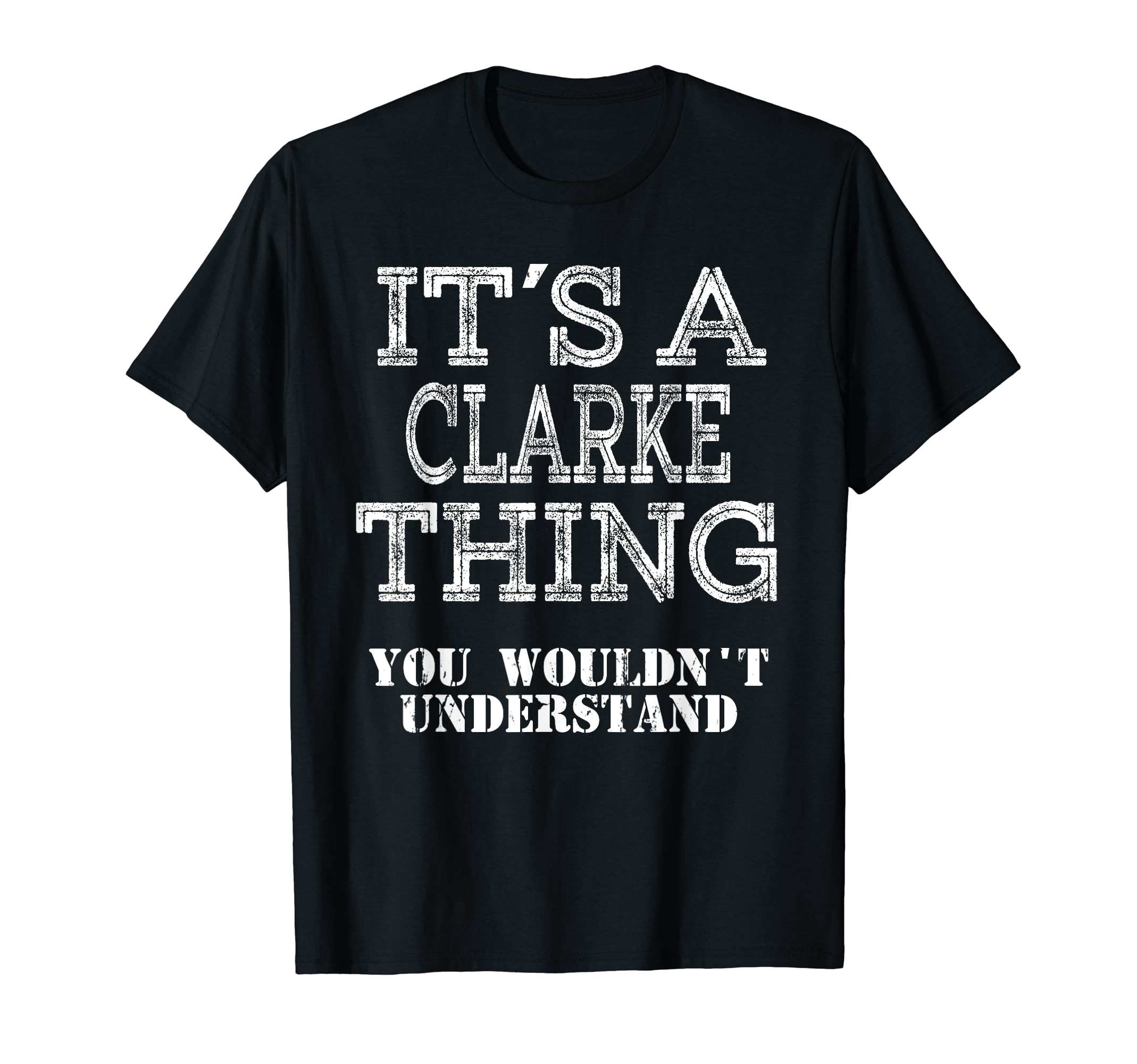 Its Clarke Thing You Wouldnt T-Shirt - Fun Novelty Design Men Women - T-Shirt, Sweatshirt, Hoodie