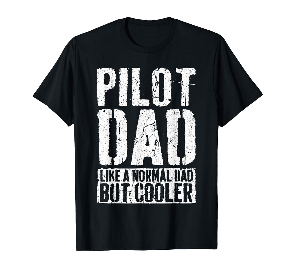 Pilot Dad Fathers Day Aviation T-Shirt - Casual Everyday Wear for Adults - T-Shirt, Sweatshirt, Hoodie