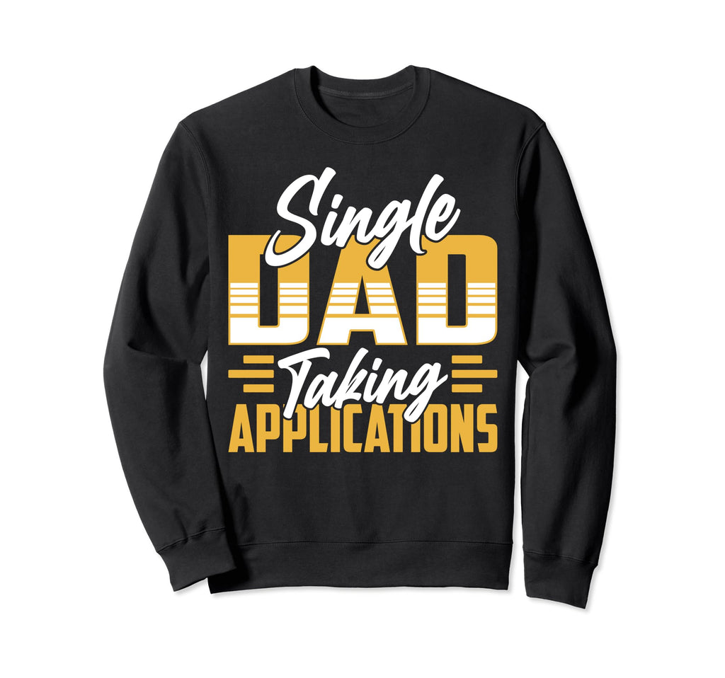 Single Dad Taking Sweatshirt - Casual Everyday Wear for Adults - T-Shirt, Sweatshirt, Hoodie