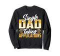 Single Dad Taking Sweatshirt - Casual Everyday Wear for Adults - T-Shirt, Sweatshirt, Hoodie
