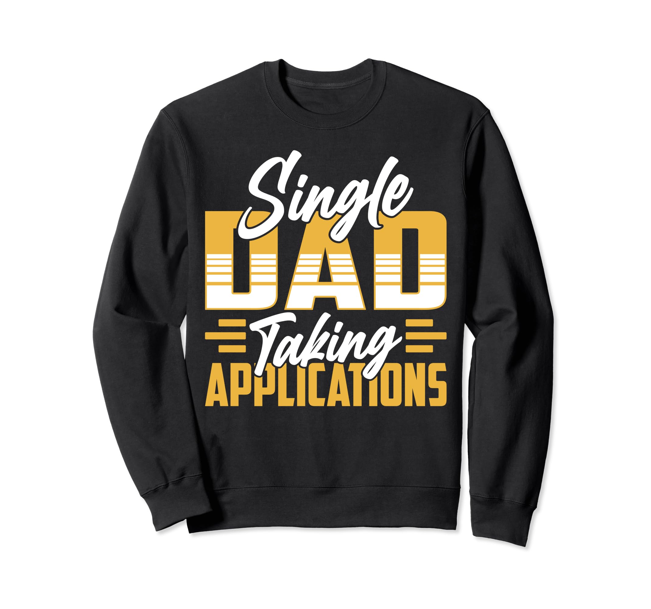 Single Dad Taking Sweatshirt - Casual Everyday Wear for Adults - T-Shirt, Sweatshirt, Hoodie