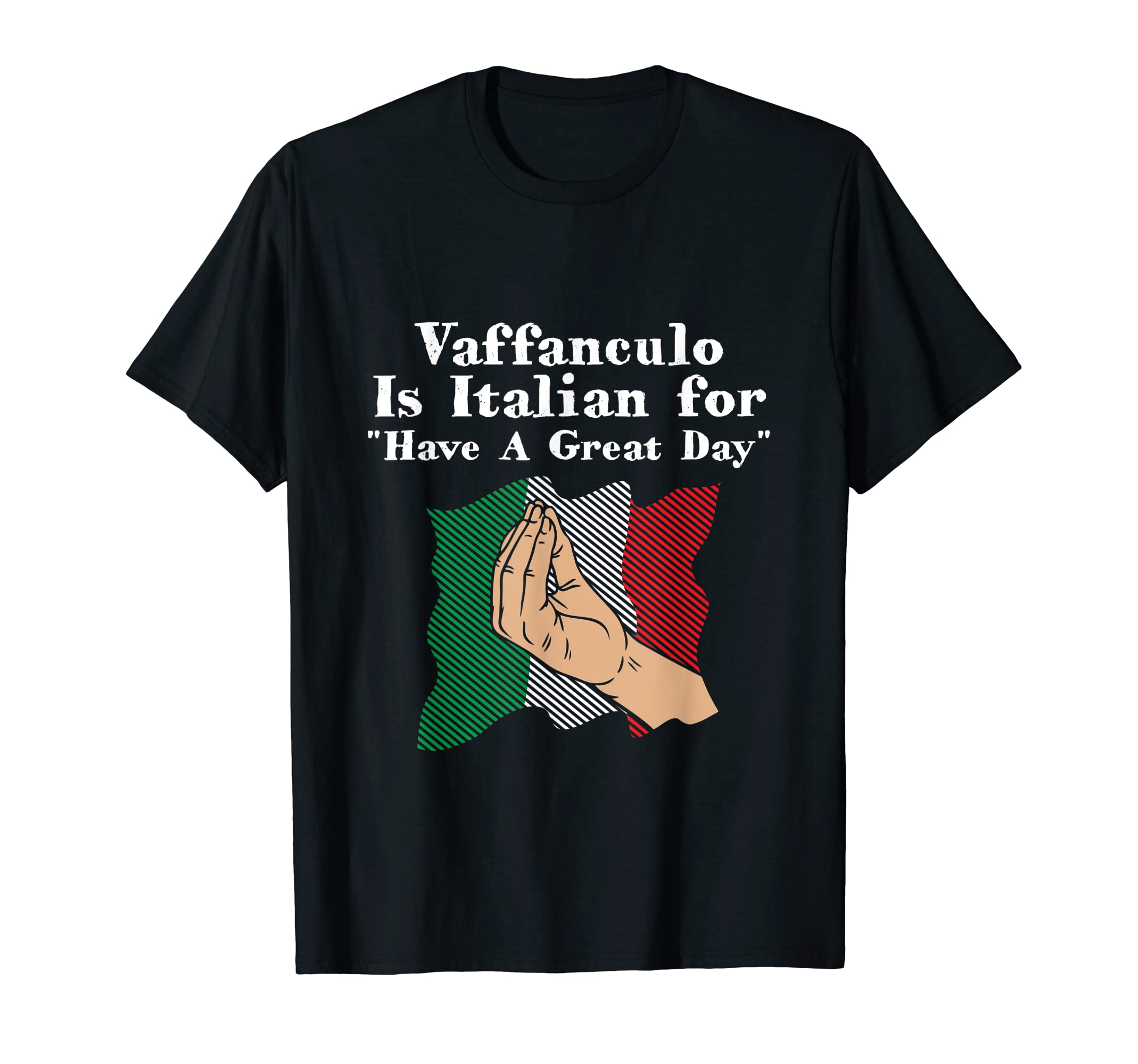 Vaffanculo Is Italian Have Great T-Shirt - Casual Everyday Wear for Adults - T-Shirt, Sweatshirt, Hoodie