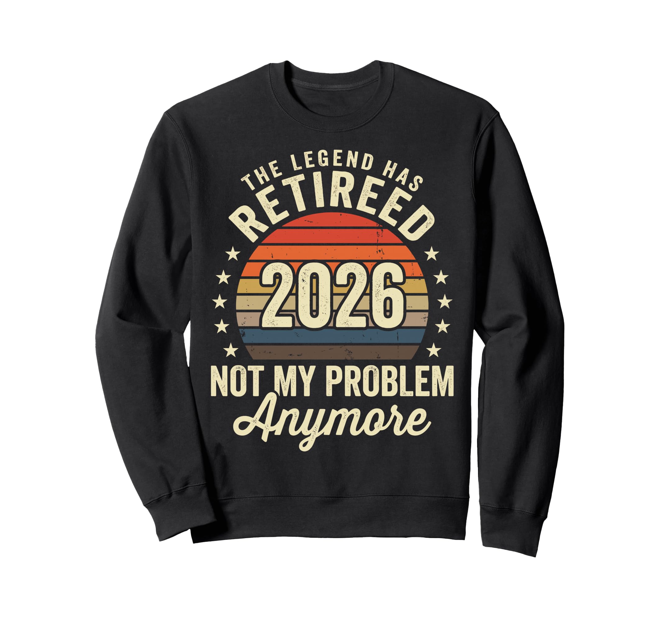 Legend Has Retired 2026 Not My Sweatshirt - Unique Graphic for Adults - T-Shirt, Sweatshirt, Hoodie