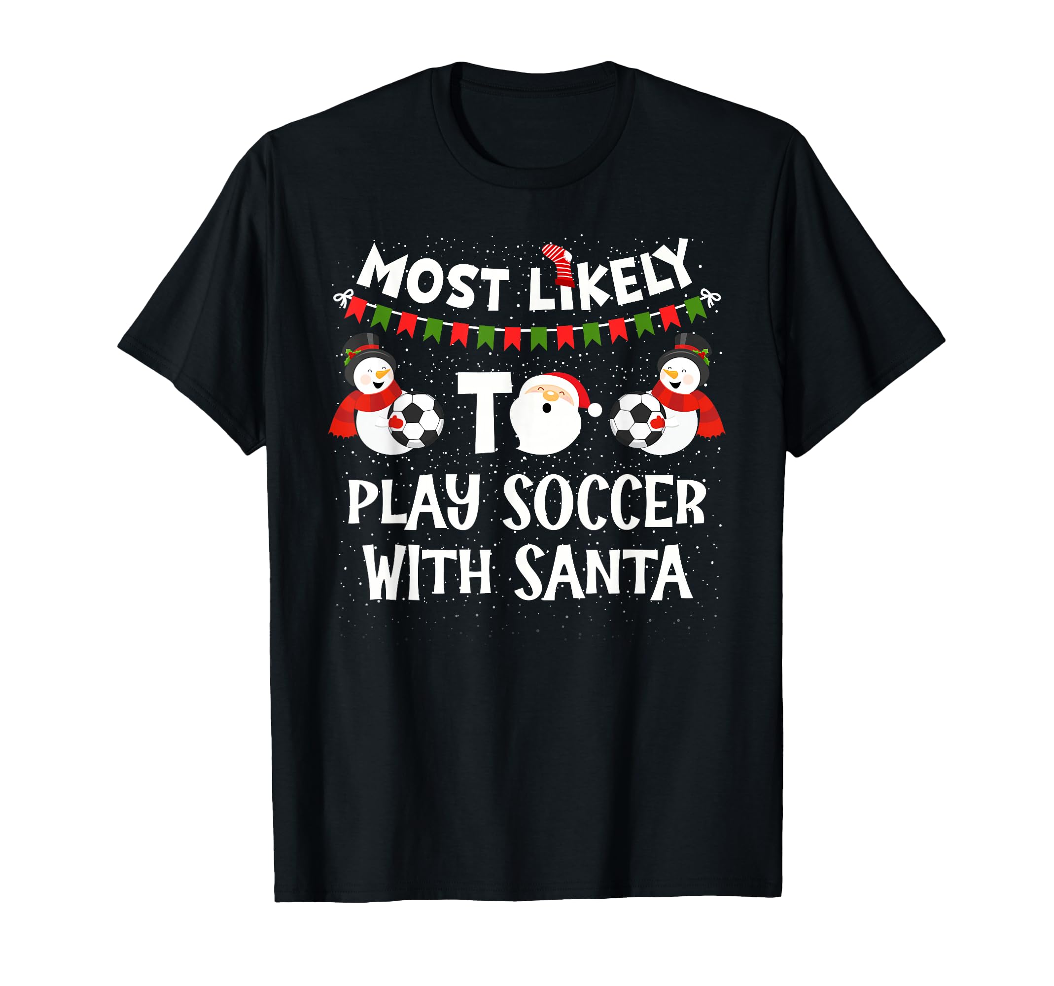 Most Likely To Play Soccer Santa T-Shirt - Fun Novelty Design for Adults - T-Shirt, Sweatshirt, Hoodie