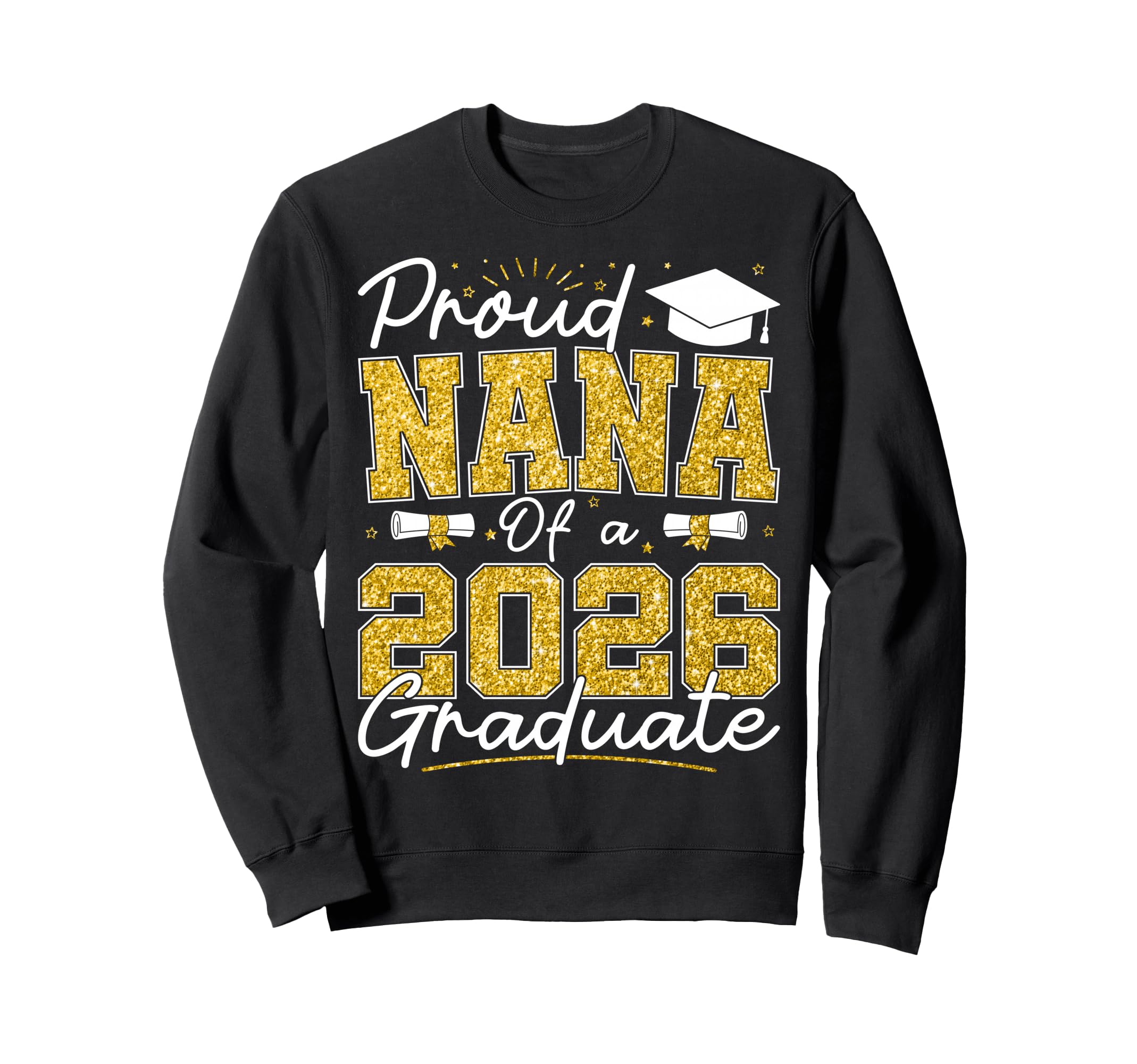 Proud Nana 2026 Graduate Senior Sweatshirt - Streetwear Style for Adults - T-Shirt, Sweatshirt, Hoodie