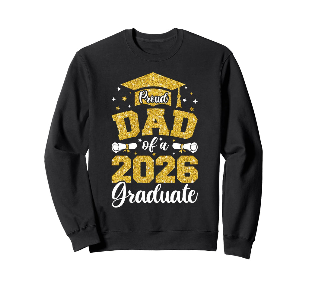 Proud Dad Class 2026 Graduate Sweatshirt - Trendy Graphic for Adults - T-Shirt, Sweatshirt, Hoodie
