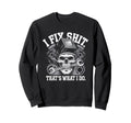 I Fix Shit Thats What I Do Mechanic Sweatshirt - Graphic Print Men Women - T-Shirt, Sweatshirt, Hoodie