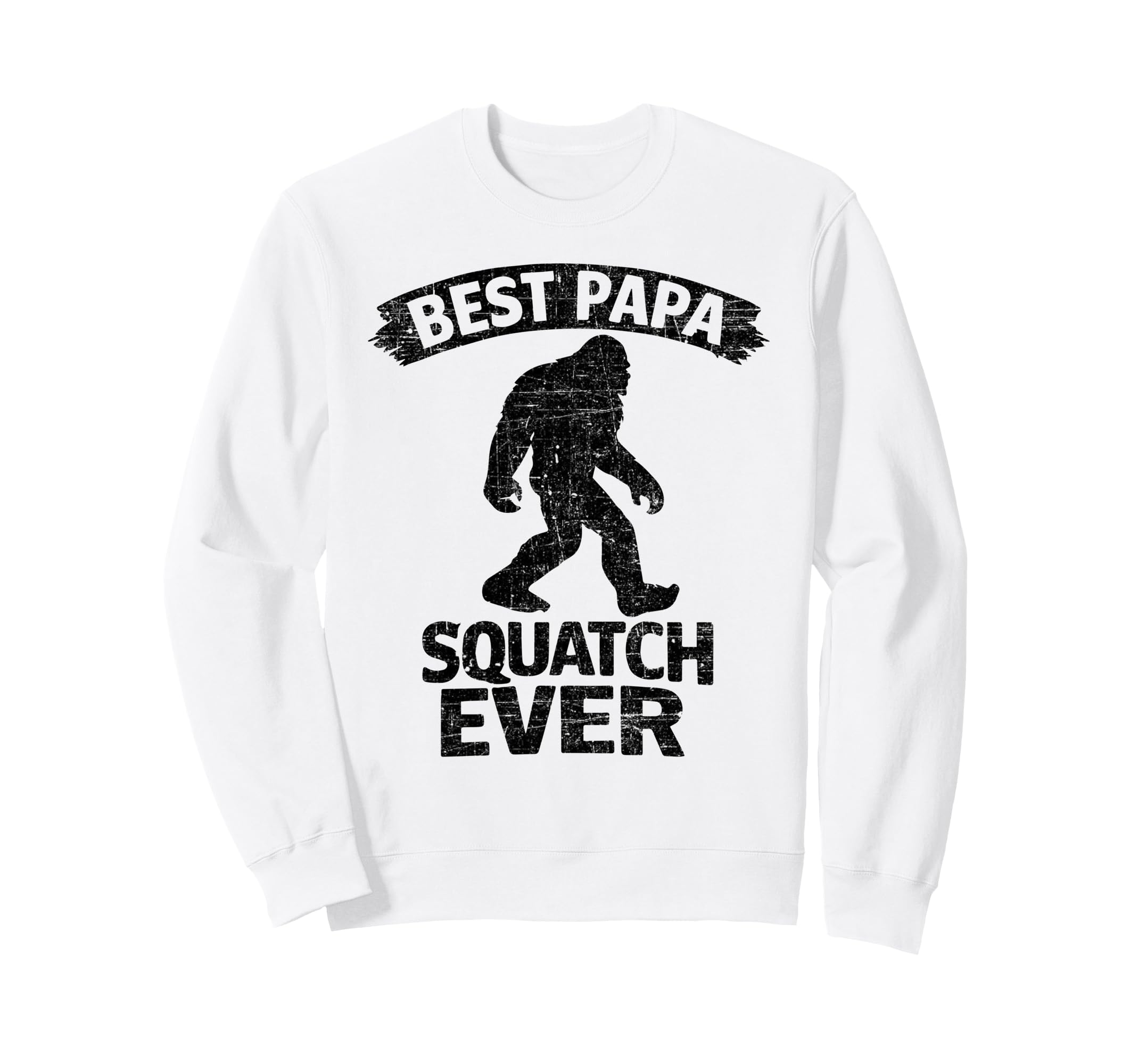 Bigfoot Dad Sasquatch Dad Best Sweatshirt - Streetwear Style Men Women - T-Shirt, Sweatshirt, Hoodie