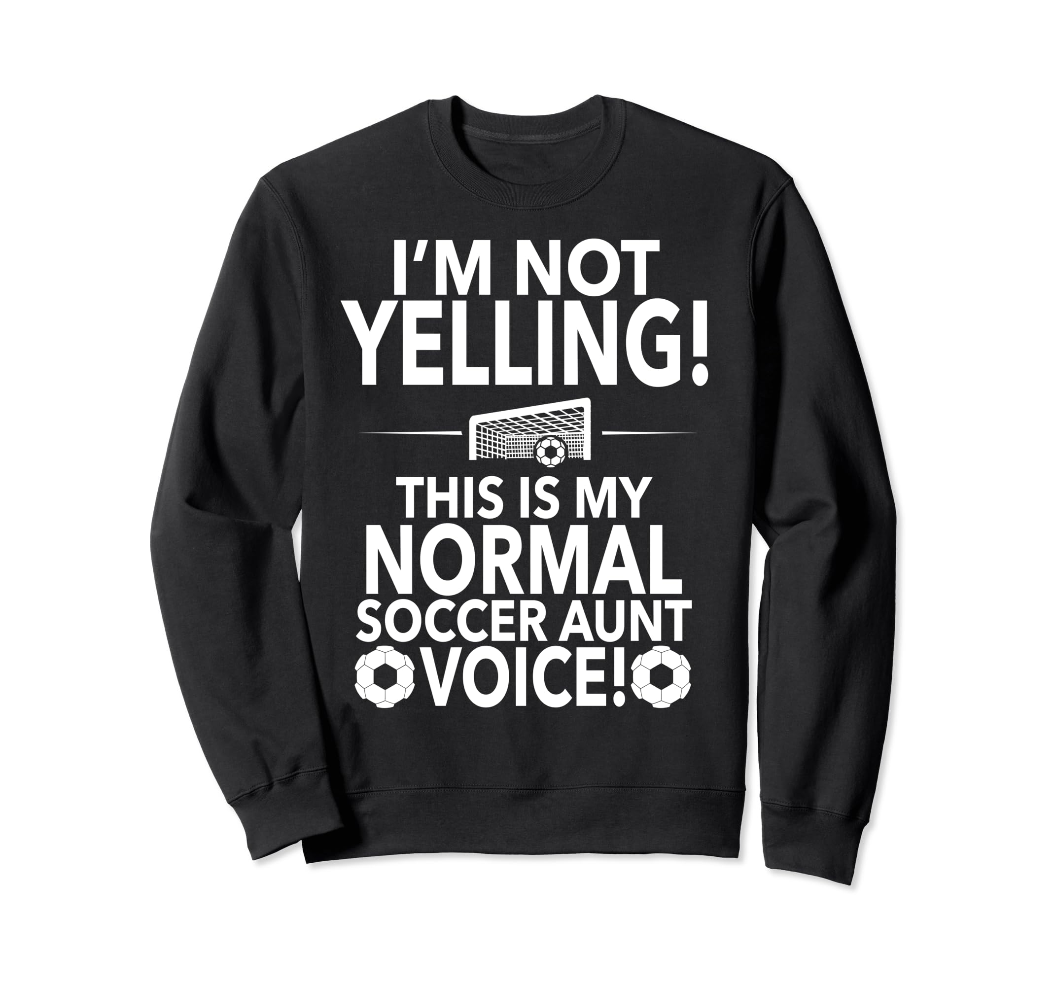 Loud Soccer Aunt Im Not Yelling Sweatshirt - Unique Graphic Men Women - T-Shirt, Sweatshirt, Hoodie