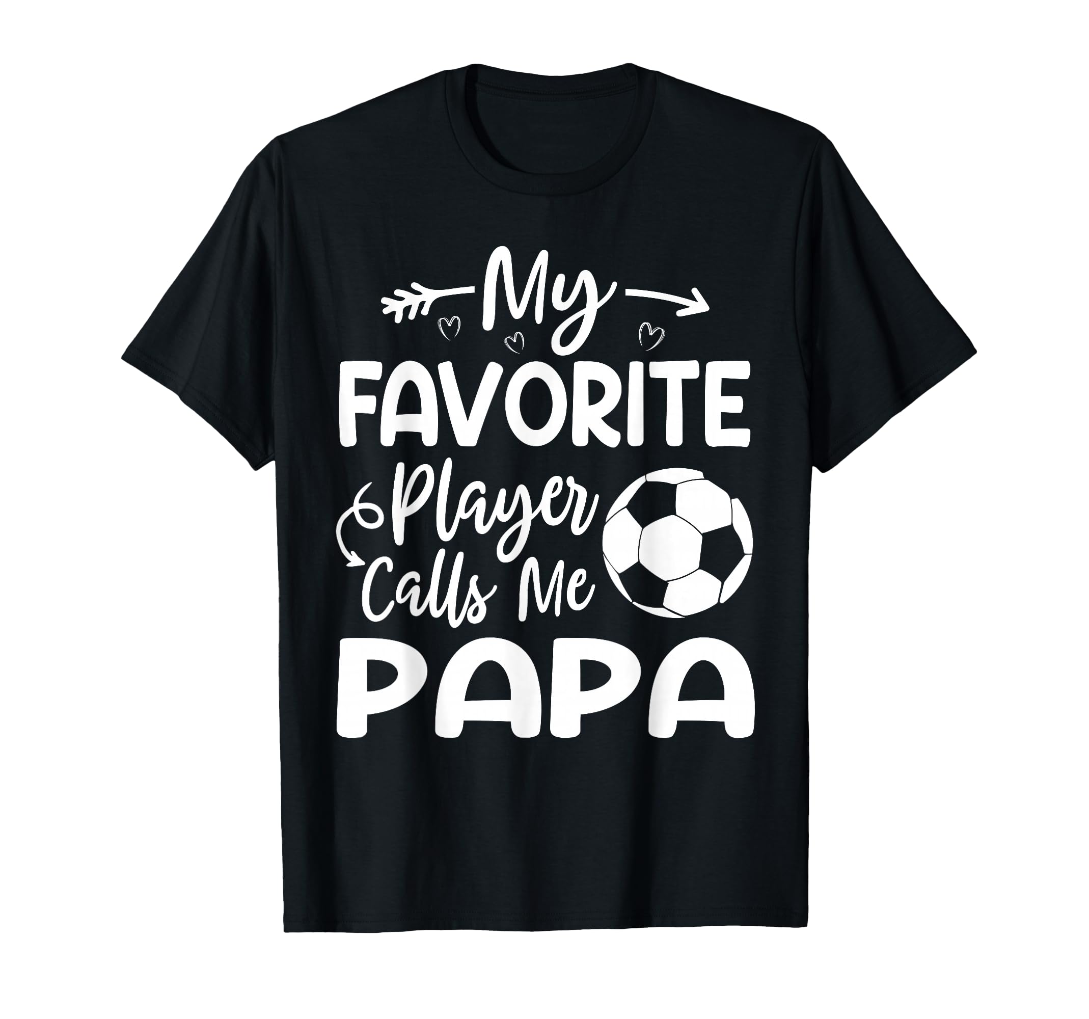 My Favorite Player Calls Me Papa T-Shirt - Fun Novelty Design Men Women - T-Shirt, Sweatshirt, Hoodie