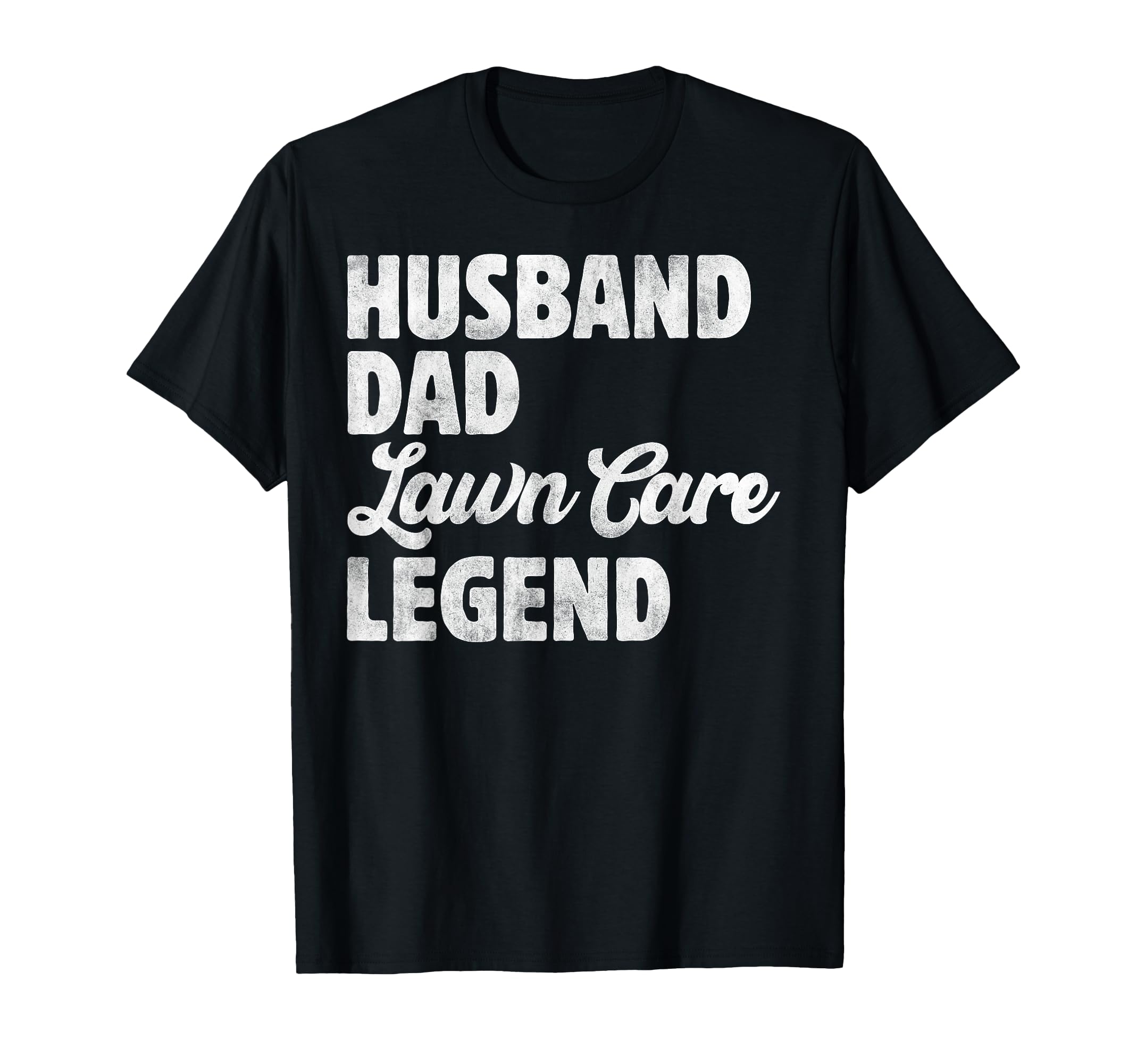 Husband Dad Lawn Care Legend Funny T-Shirt - Unique Graphic Men Women - T-Shirt, Sweatshirt, Hoodie