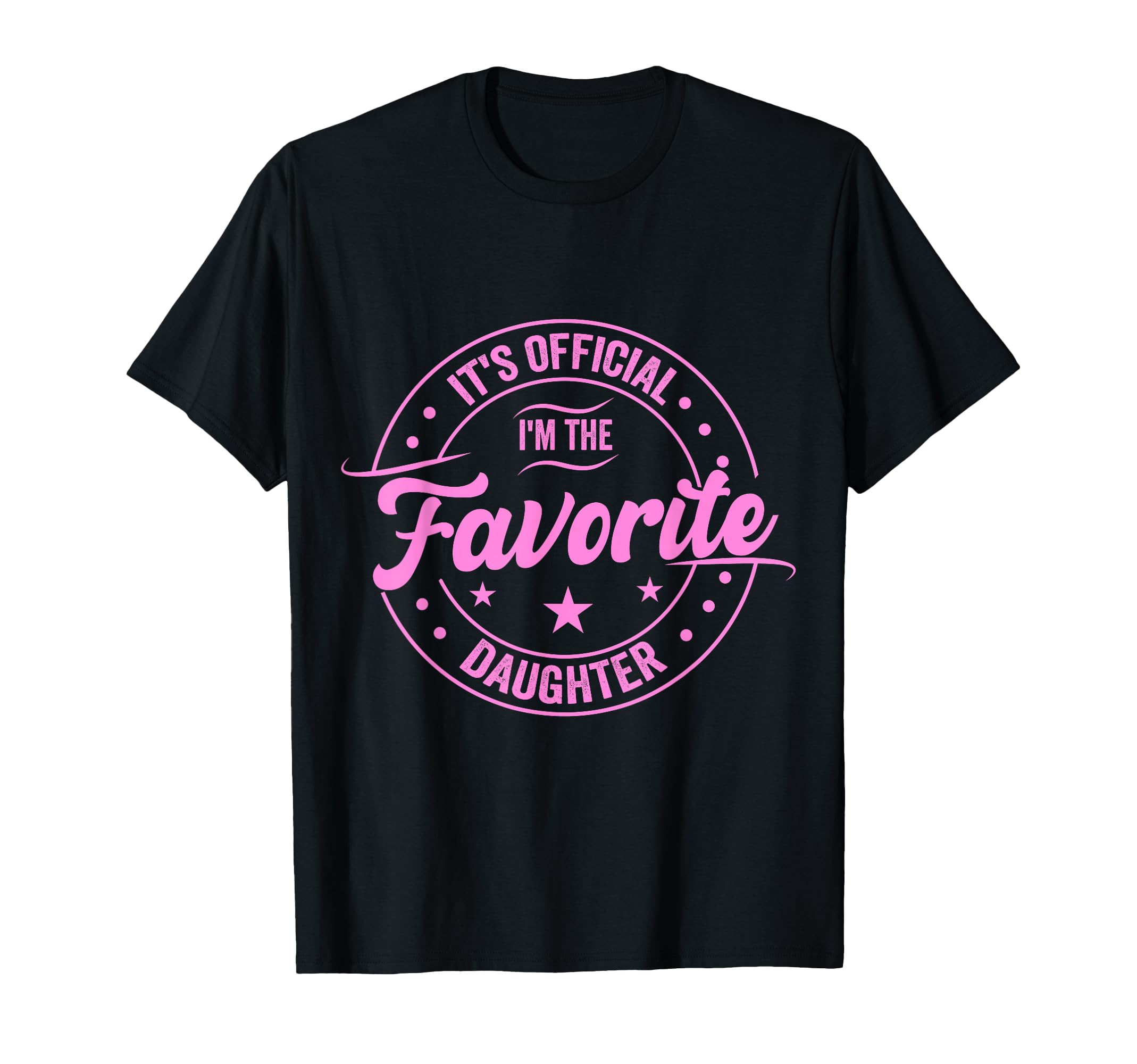 Its Im Favorite Daughter Fathers Day Dad T-Shirt - Novelty Apparel Unisex - T-Shirt, Sweatshirt, Hoodie