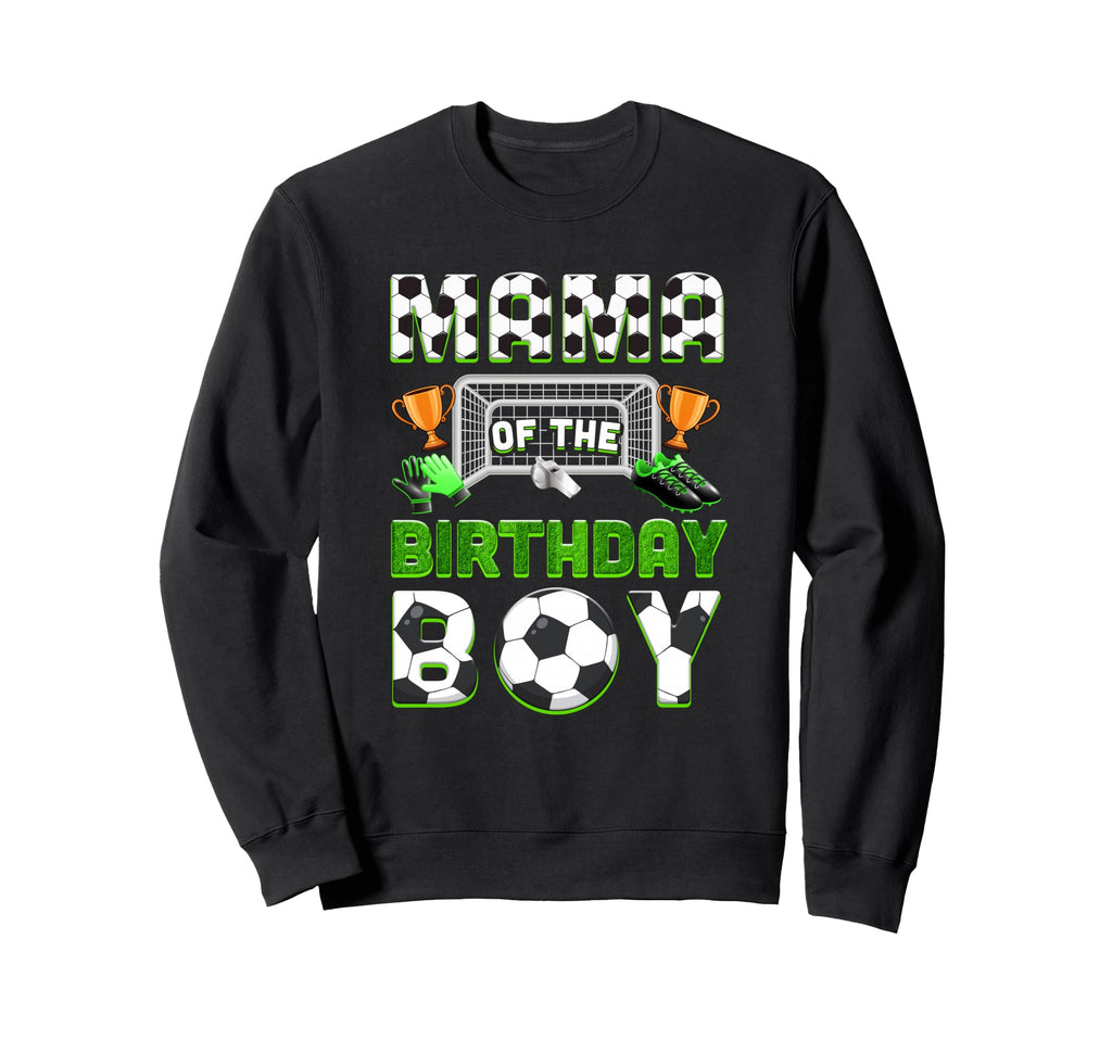 Mama Birthday Soccer Family Sweatshirt - Casual Everyday Wear for Adults - T-Shirt, Sweatshirt, Hoodie