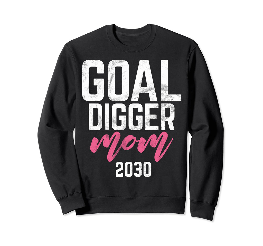 Goal Digger 30 Soccer Mom 2030 Sweatshirt - Novelty Apparel Men Women - T-Shirt, Sweatshirt, Hoodie
