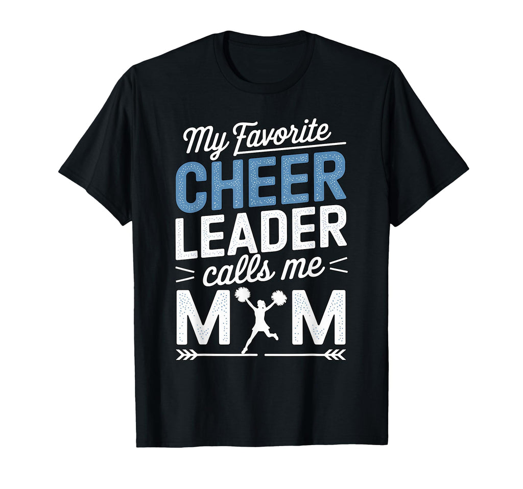 My Favorite Cheerleader Calls Me Mom T-Shirt - Novelty Apparel Unisex - T-Shirt, Sweatshirt, Hoodie