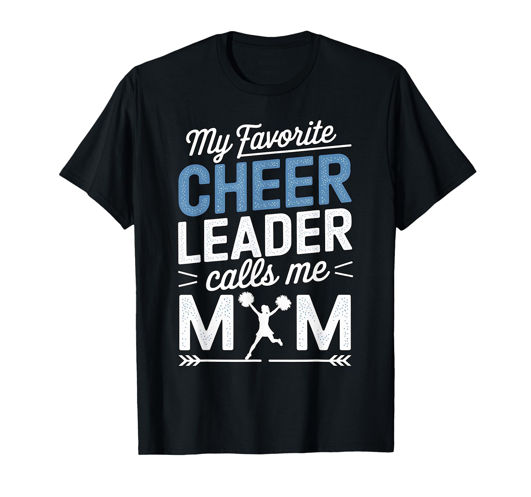 My Favorite Cheerleader Calls Me Mom T-Shirt - Novelty Apparel Unisex - T-Shirt, Sweatshirt, Hoodie