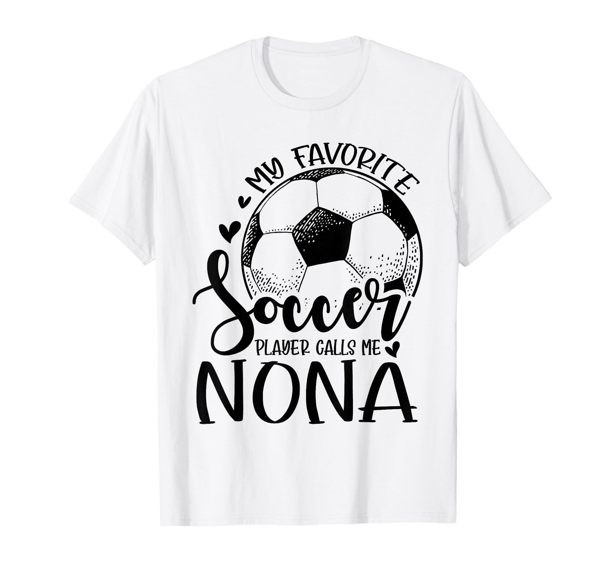 My Favorite Soccer Player Calls Me Nona T-Shirt - Graphic Print for Adults - T-Shirt, Sweatshirt, Hoodie