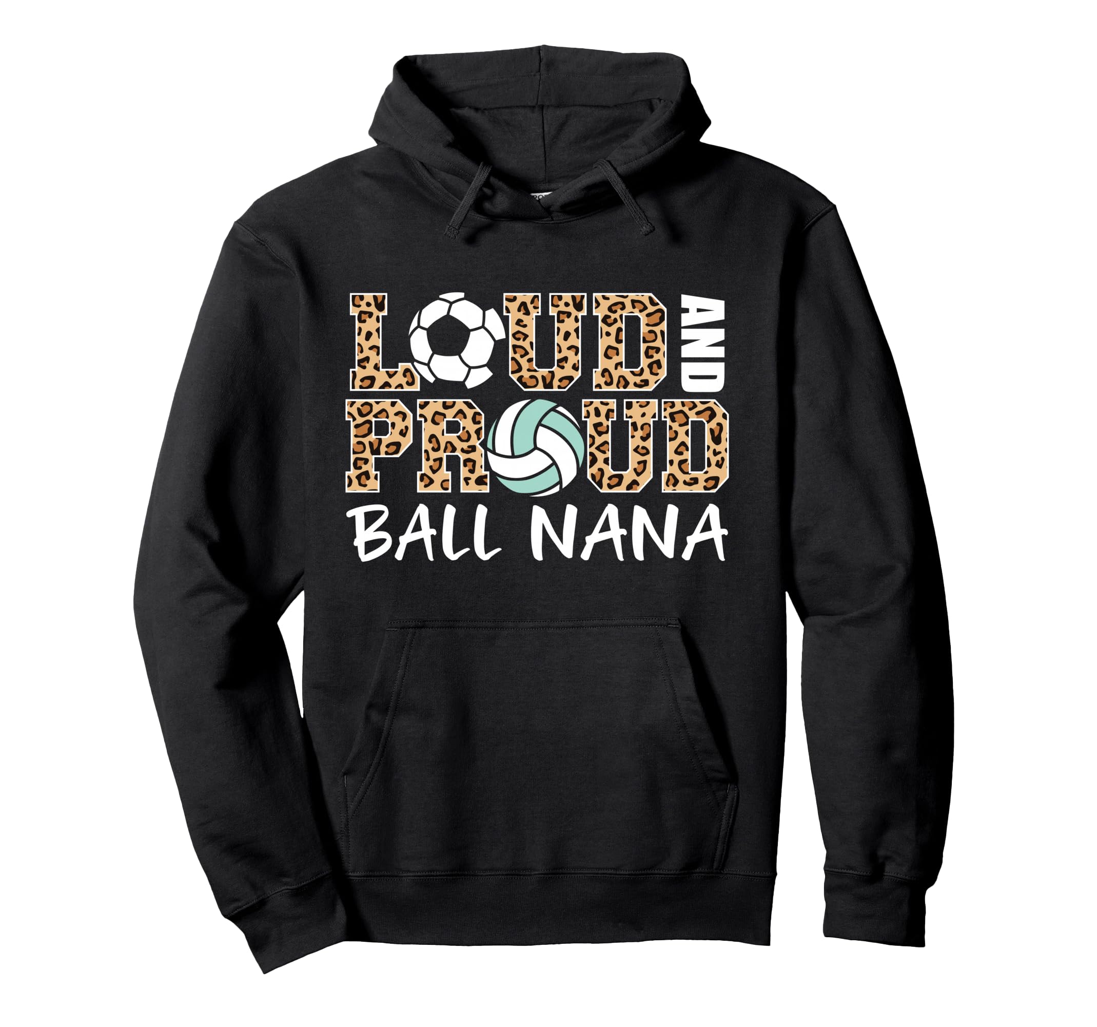 Loud And Proud Soccer Volleyball Nana Hoodie - Graphic Print for Adults - T-Shirt, Sweatshirt, Hoodie
