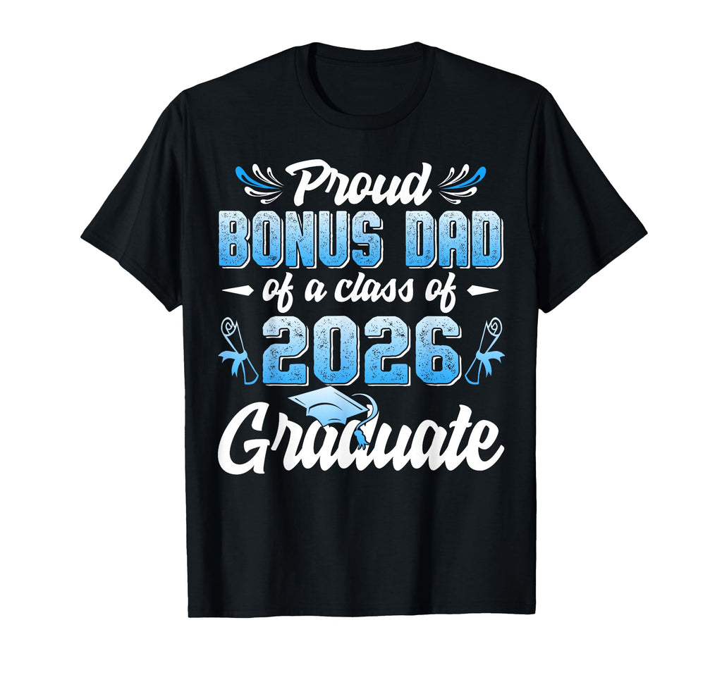 Proud Bonus Dad Class 2026 Graduate T-Shirt - Trendy Graphic for Adults - T-Shirt, Sweatshirt, Hoodie