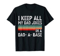 I Keep All My Dad Jokes Dad Base Dad Jokes T-Shirt - Novelty Apparel Unisex - T-Shirt, Sweatshirt, Hoodie