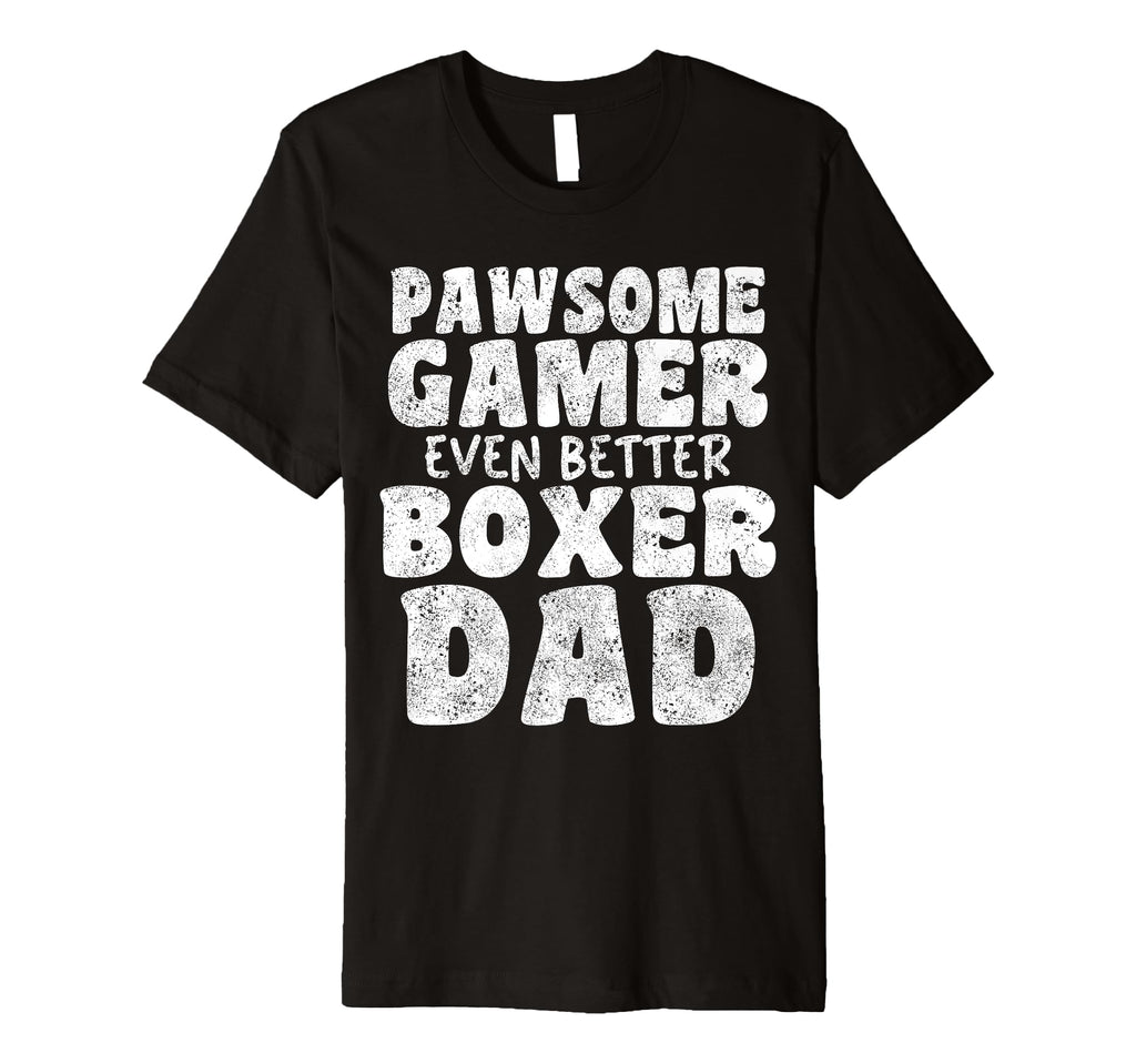 Pawsome Gamer Even Better Boxer Dad T-Shirt - Unique Graphic for Adults - T-Shirt, Sweatshirt, Hoodie