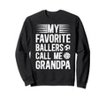 Favorite Ballers Call Me Grandpa Sweatshirt - Unique Graphic for Adults - T-Shirt, Sweatshirt, Hoodie