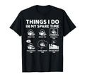 Things I Do My Spare Time Funny Tea T-Shirt - Aesthetic Graphic Men Women - T-Shirt, Sweatshirt, Hoodie