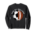Dad Ballers Funny Soccer Football Dad Sweatshirt - Aesthetic Graphic Unisex - T-Shirt, Sweatshirt, Hoodie
