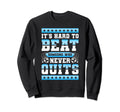 Its Hard To Beat Someone Who Never Quits Sweatshirt - Graphic Print Unisex - T-Shirt, Sweatshirt, Hoodie