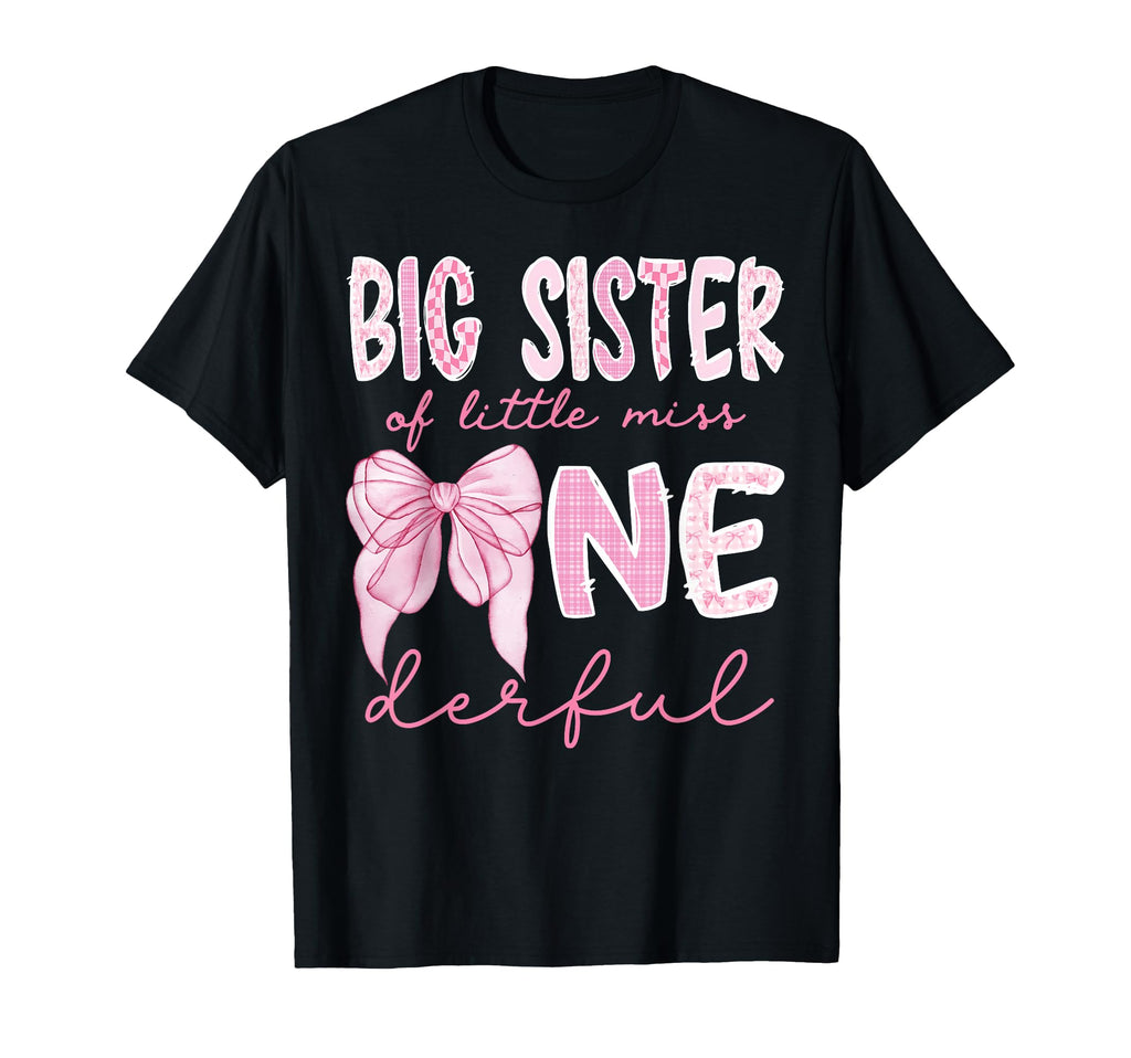 Big Sister Little Miss Onederful First T-Shirt - Trendy Graphic Unisex - T-Shirt, Sweatshirt, Hoodie
