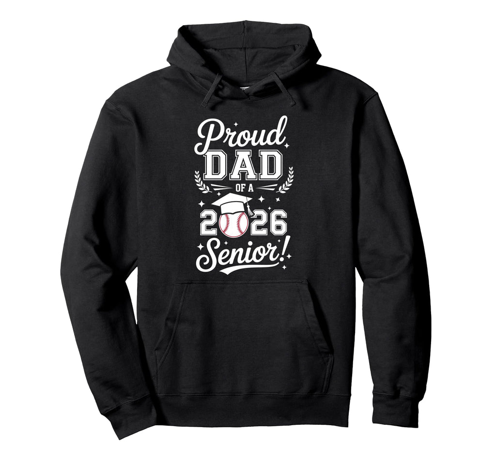Proud Dad 2026 Senior Baseball Graduation Hoodie - Streetwear Style Unisex - T-Shirt, Sweatshirt, Hoodie