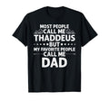 Thaddeus Gift Name Funny Fathers T-Shirt - Casual Everyday Wear Men Women - T-Shirt, Sweatshirt, Hoodie