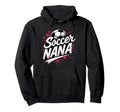 Proud Soccer Nana Funny Grandma Lover Hoodie - Custom Art Print Unisex - T-Shirt, Sweatshirt, Hoodie