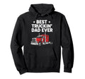 Best Truckin Dad Ever Funny Truck Hoodie - Streetwear Style for Adults - T-Shirt, Sweatshirt, Hoodie