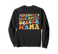 Somebodys Loud Mouth Soccer Mama Sweatshirt - Minimalist Print Men Women - T-Shirt, Sweatshirt, Hoodie