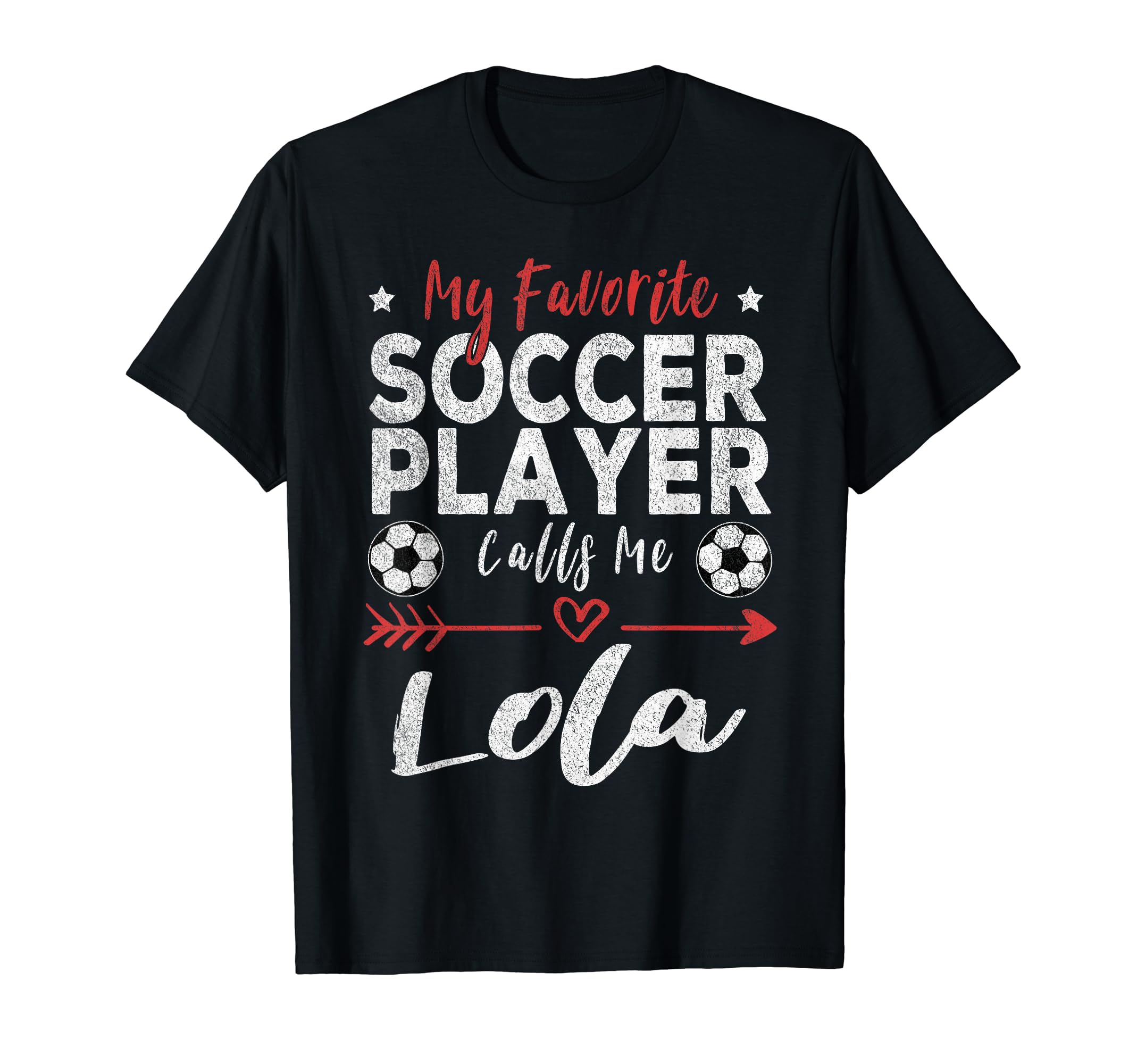 My Favorite Soccer Player Calls Me Lola T-Shirt - Unique Graphic Unisex - T-Shirt, Sweatshirt, Hoodie
