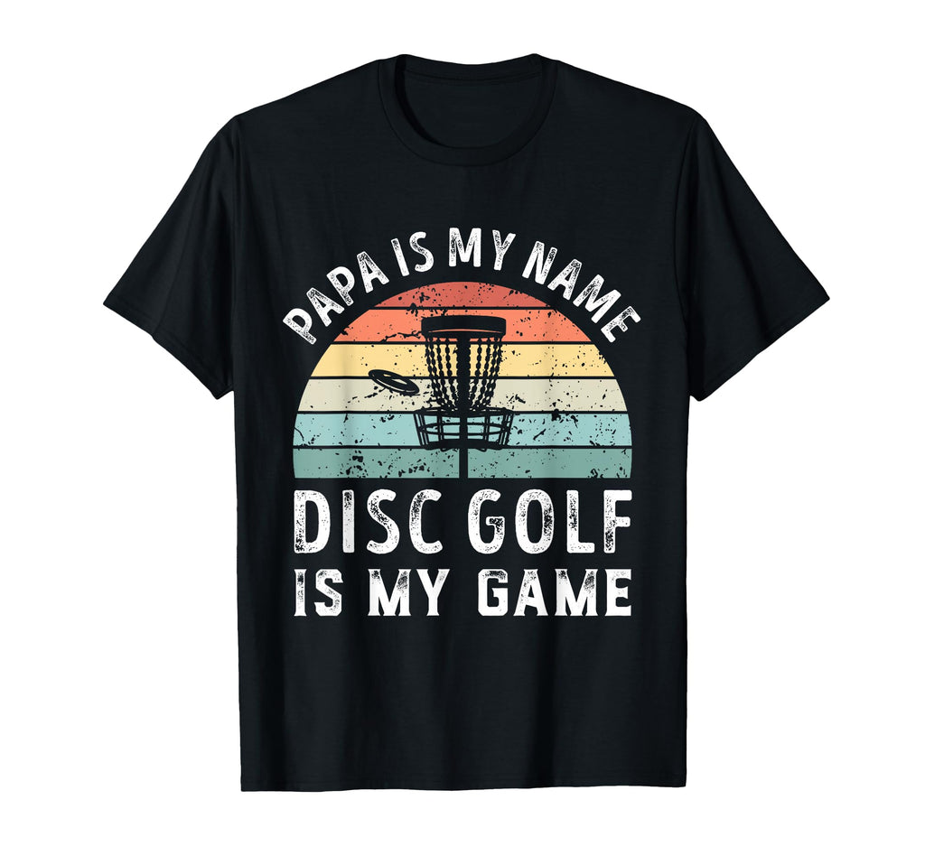 Funny Papa Disc Golf Is My Game T-Shirt - Custom Art Print for Adults - T-Shirt, Sweatshirt, Hoodie